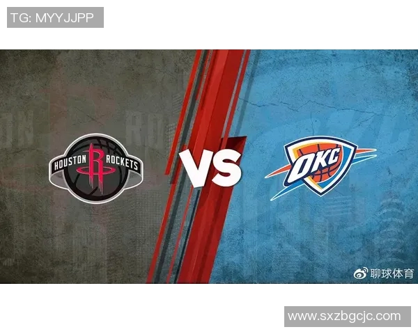 雷霆与火箭对决26日直播精彩赛事预告与分析
